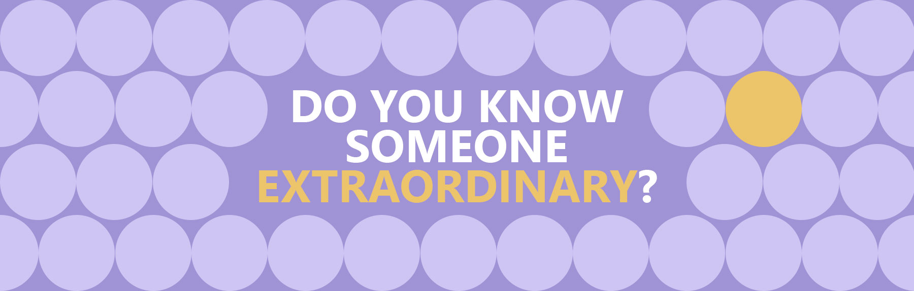 Do you know someone extraordinary?